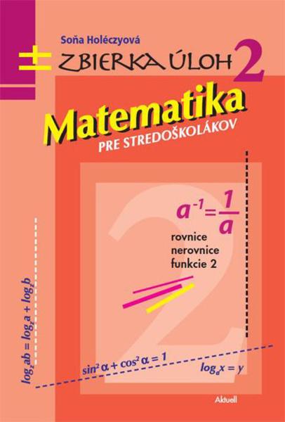 Matematika pre stredoškolákov Zbierka úloh 2 - 978-80-89153-98-5