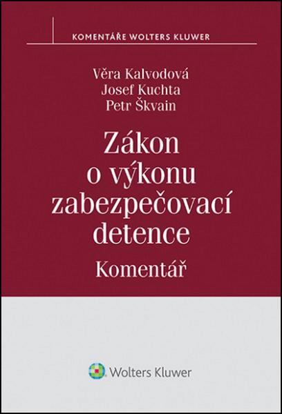 Zákon o výkonu zabezpečovací detence - Věra Kalvodová, Petr Škvain, Josef Kuchta - 978-80-7478-604-4