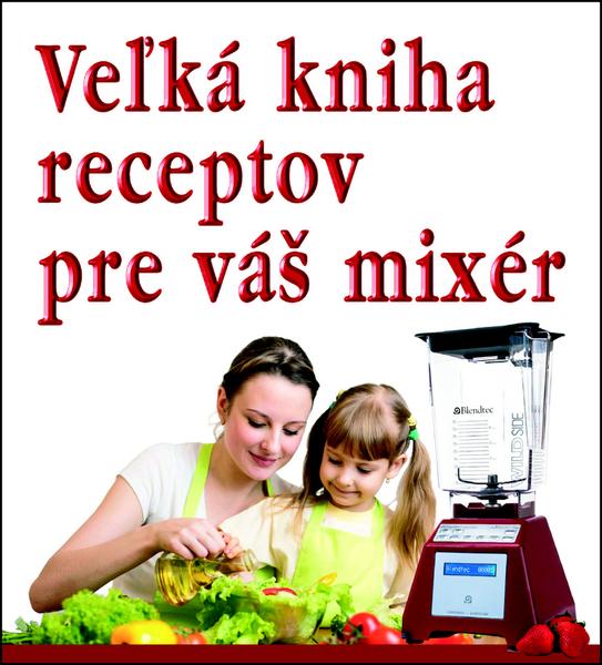 Veľká kniha receptov pre váš mixér - 978-80-8079-203-9