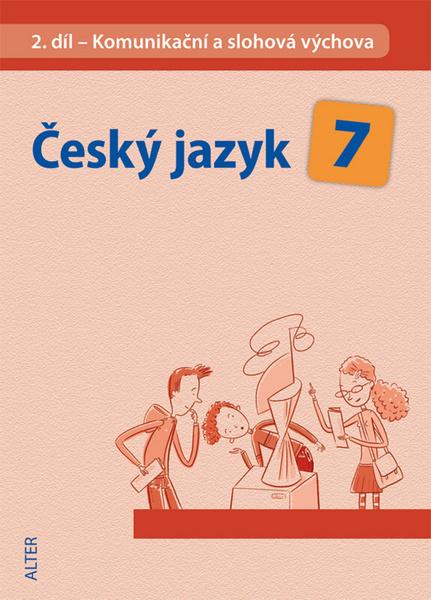 Český jazyk 7 II. díl Komunikační a slohová výchova - 978-80-7245-311-5