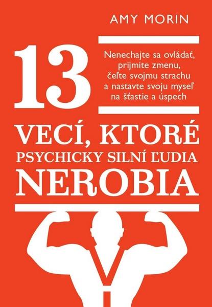 13 vecí, ktoré psychicky silní ľudia nerobia - 978-80-8109-274-9