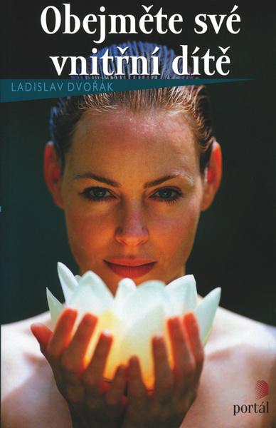 Obejměte své vnitřní dítě - Ladislav Dvořák