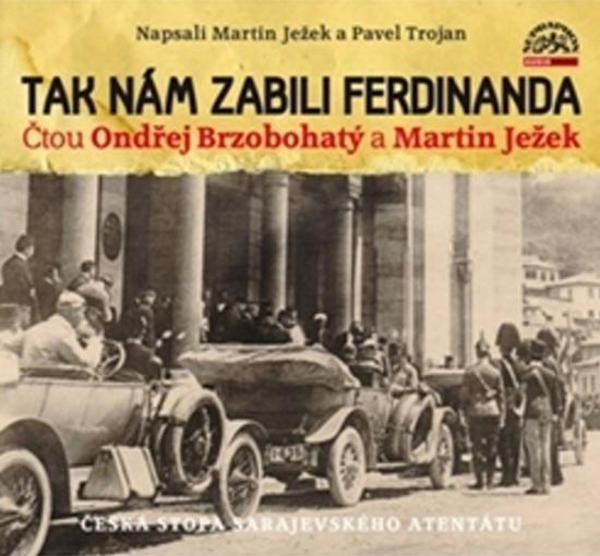 Tak nám zabili Ferdinanda