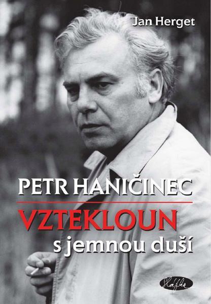 Petr Haničinec vztekloun s jemnou duší - 978-80-86631-66-0