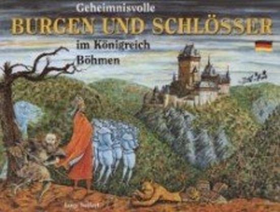 Geheimnisvolle Burgen und Schlösser im Königreich Böhmen - 978-80-87003-10-7