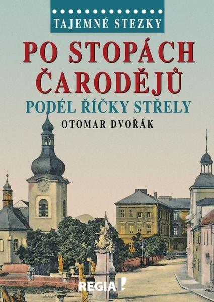 Po stopách čarodějů podél říčky Střely - 978-80-87866-15-3