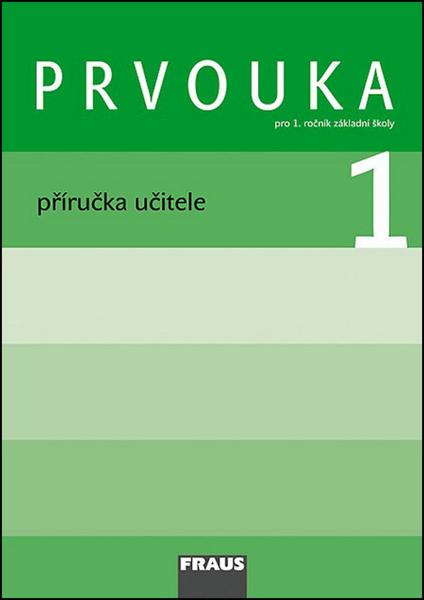 Prvouka 1 pro ZŠ Příručka pro učitele Fraus