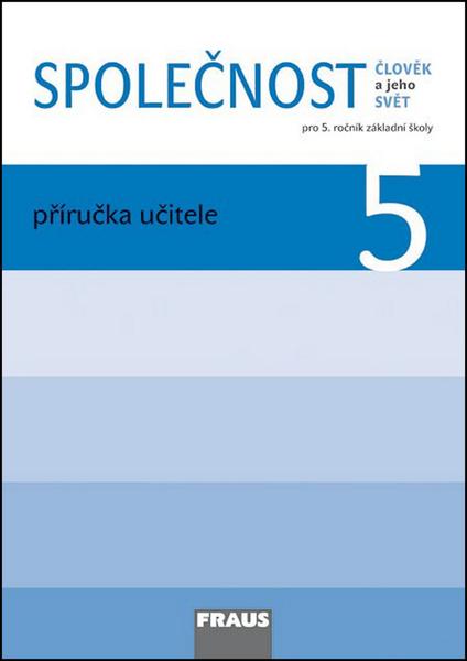 Společnost 5 pro ZŠ Příručka učitele Fraus