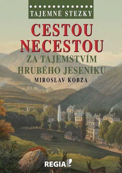 Cestou necestou za tajemstvím Hrubého Jeseníku - 978-80-87866-20-7