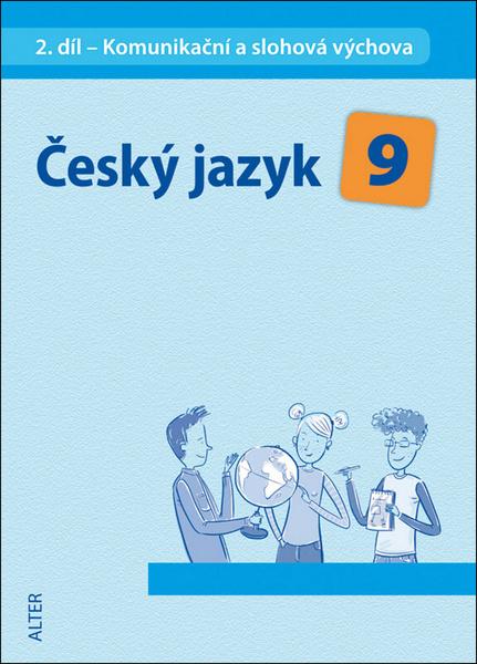 Český jazyk 9 II. díl Komunikační a slohová výchova - 978-80-7245-323-8