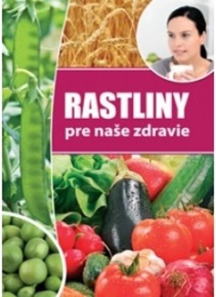 Rastliny pre naše zdravie - 978-80-89590-48-3