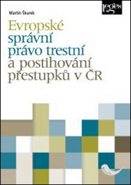 Evropské správní právo trestní a postihování přestupků v ČR - 978-80-7502-094-9