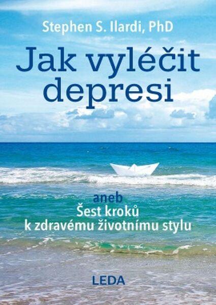 Jak vyléčit depresi - Stephen S. Ilardi