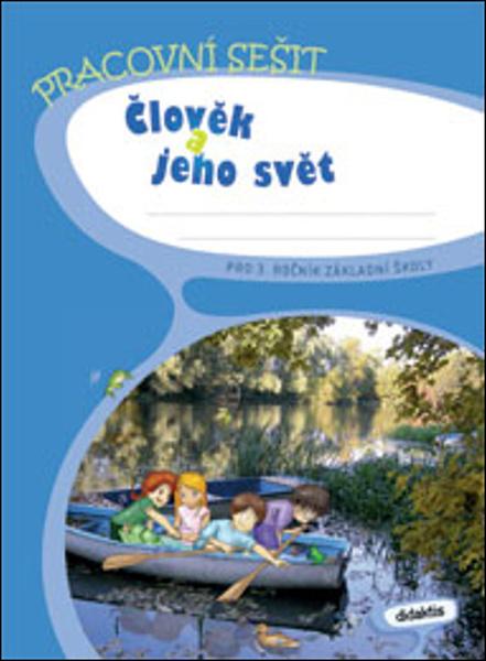 Člověk a jeho svět pro 3. ročník základní školy - Blažková J., Frýzová I., Komaňská B. - 978-80-7358-110-7