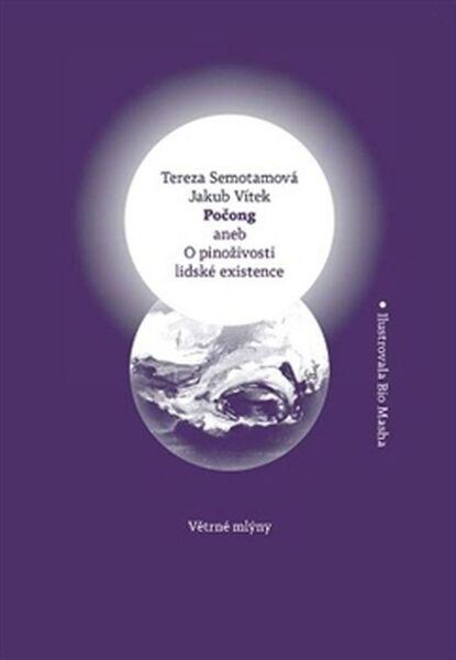 Počong aneb O pinoživosti lidské existence - Jakub Vítek, Tereza Semotamová - 978-80-7443-173-9