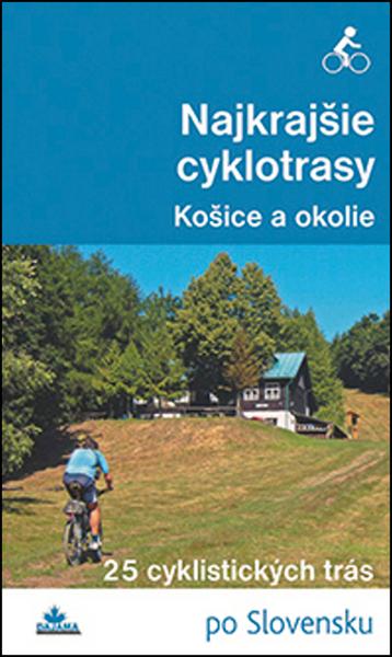 Najkrajšie cyklotrasy – Košice a okolie - 978-80-8136-061-9