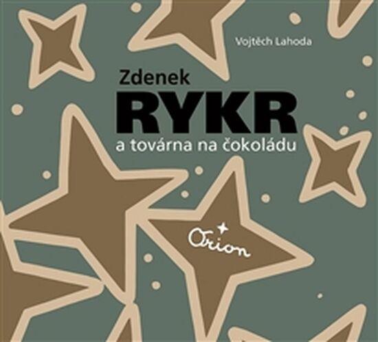 Zdenek Rykr a továrna na čokoládu - Zdeněk Rykr, Vojtěch Lahoda - 978-80-7437-198-1