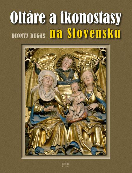 Oltáre a ikonostasy na Slovensku - 978-80-8154-170-4