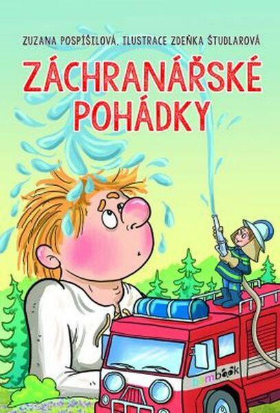 Záchranářské pohádky - Pospíšilová Zuzana, Študlarová Zdeňka - 978-80-247-5850-3