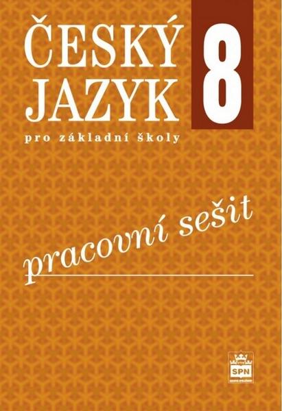 Český jazyk pro 8. ročník ZŠ - Pracovní sešit RVP - Eva Ho... - 978-80-7235-569-3