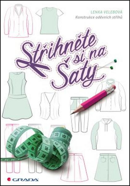 Střihněte si na šaty - konstrukce oděvních střihů