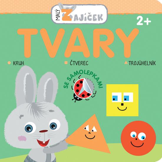 Malý zajíček Tvary - 978-80-256-1922-3