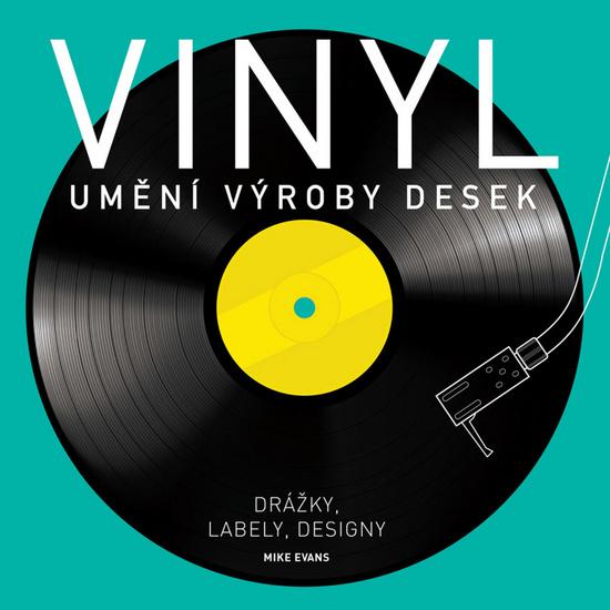Vinyl Umění výroby desek - 978-80-7529-126-4
