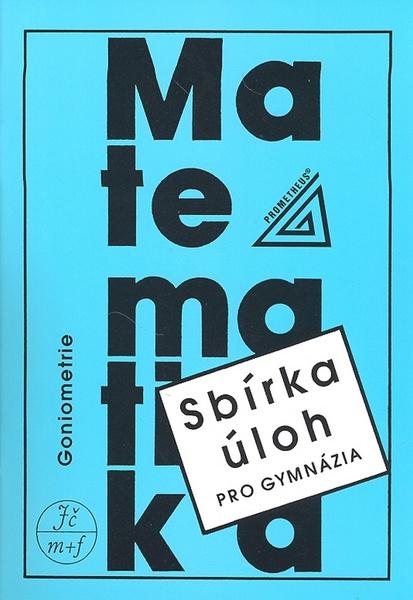 Sbírka úloh pro gymnázia Goniometrie - 80-7196-306-2
