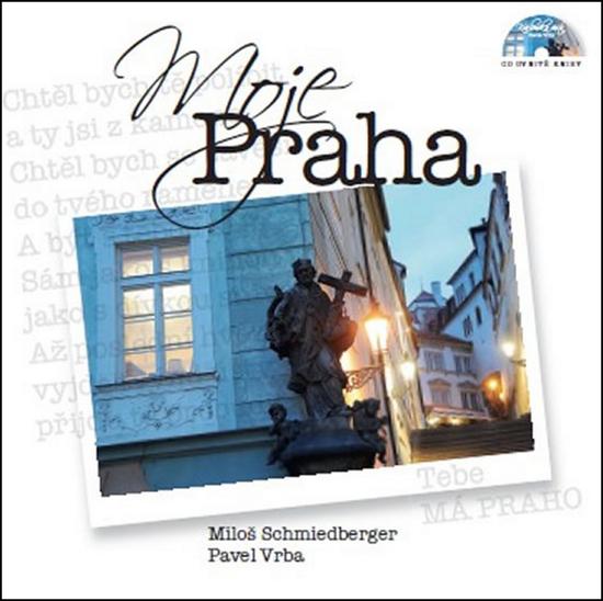 Moje Praha - Pavel Vrba, Miloš Schmiedberger