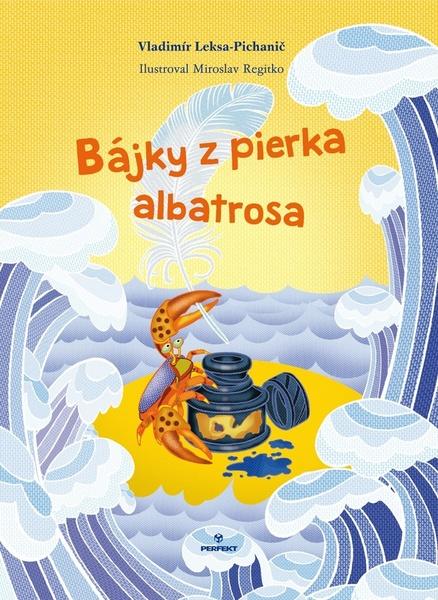 Bájky z pierka albatrosa - 978-80-8046-769-2