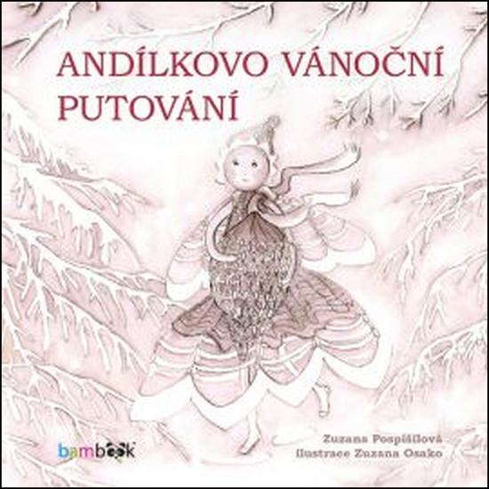 Andílkovo vánoční putování - Zuzana Pospíšilová - 978-80-271-0122-1