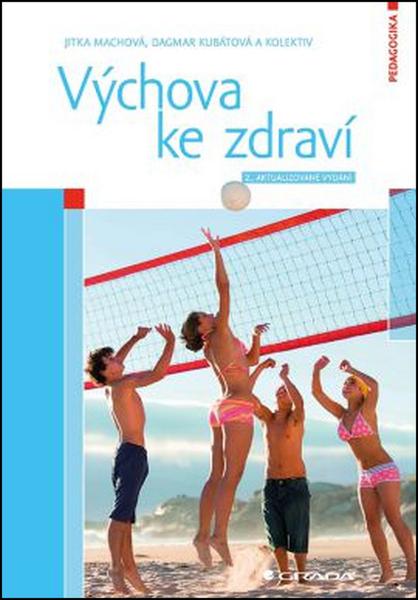 Výchova ke zdraví - Machová Jitka, Kubátová Dagmar a kolektiv - 978-80-247-5351-5