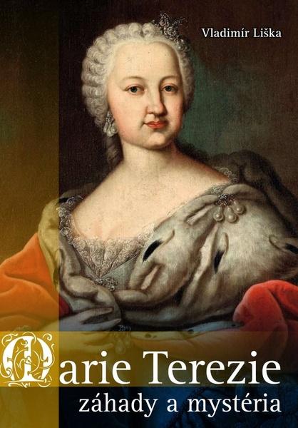 Marie Terezie záhady a mystéria - 978-80-7505-629-0