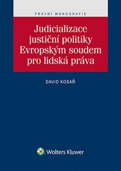 Judicializace justiční politiky Evropským soudem pro lidská práva - 978-80-7552-563-5
