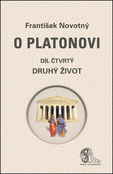 O Platonovi Díl čtvrtý Druhý život - 978-80-86038-77-3