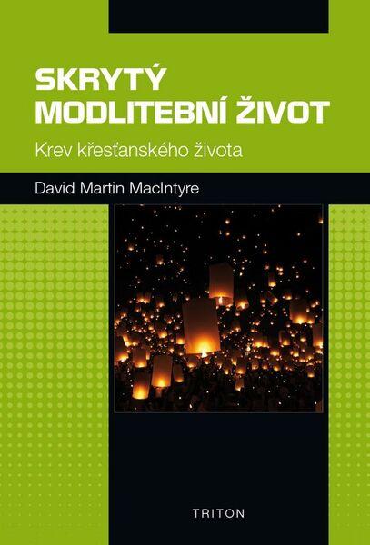 Skrytý modlitební život - David Martin MacIntyre, Václav Petr