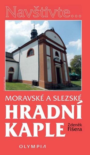Moravské a slezské hradní kaple - 978-80-7376-470-8