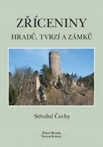 Zříceniny hradů, tvrzí a zámků Střední Čechy - 978-80-86781-28-0