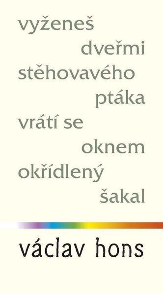Vyženeš dveřmi stěhovavého ptáka, vrátí se oknem okřídlený šakal - 978-80-87573-26-6