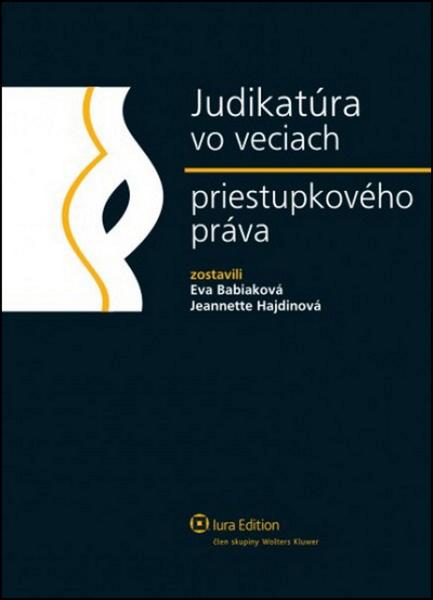 Judikatúra vo veciach priestupkového práva - Eva Babiaková, Jeannette Haidinová - 978-80-8078-462-1
