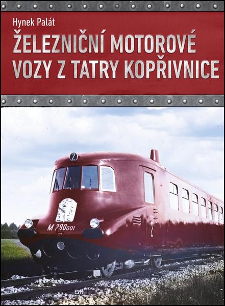 Železniční motorové vozy z Tatry Kopřivnice - 978-80-264-1604-3