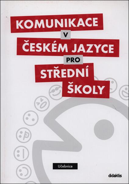 Komunikace v českém jazyce pro střední školy - 978-80-7358-228-9