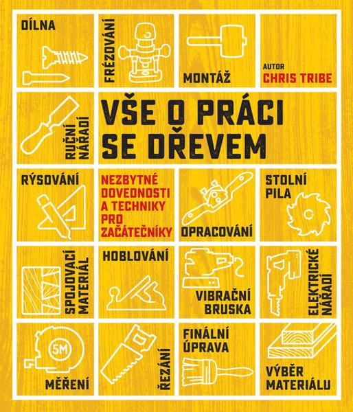 Vše o práci se dřevem - 978-80-7529-311-4