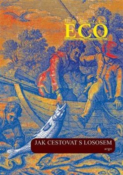 Jak cestovat s lososem a jiné eseje - 978-80-257-2167-4