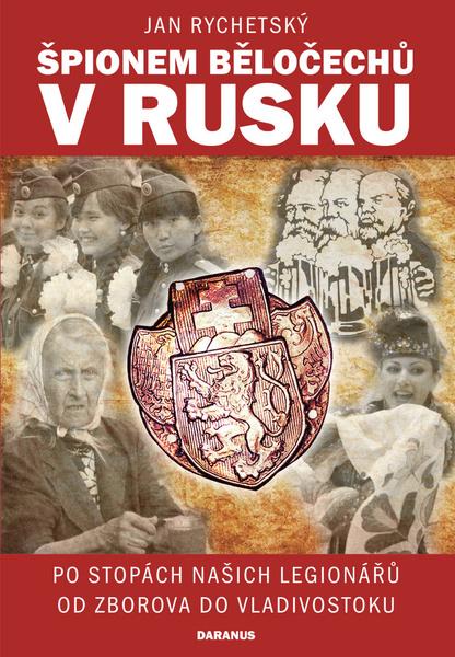 Špionem Běločechů v Rusku - 978-80-87423-79-0