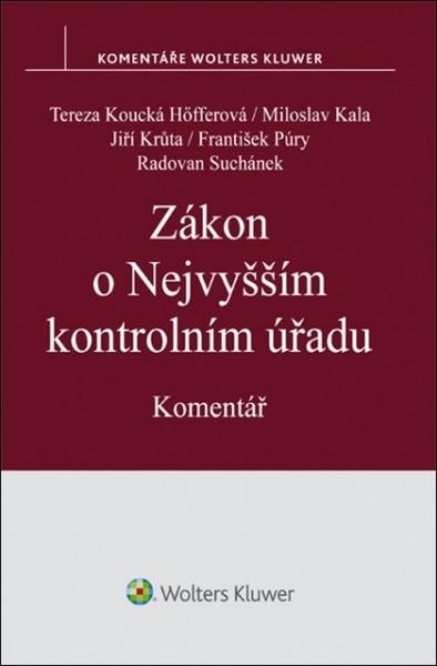 Zákon o Nejvyšším kontrolním úřadu - Miloslav Kala, Jiří Krůta, Tereza Koucká Höfferová, JUDr. František Púry, JUDr. Radovan Suchánek Ph.D. - 978-80-7552-740-0