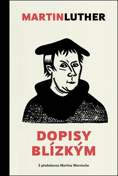 Martin Luther Dopisy blízkým - 978-80-87282-33-5