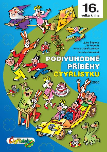 Podivuhodné příběhy Čtyřlístku 2000. (16. kniha) - Hana Lamková, Josef Lamka, Jiří Poborák, Ljuba Štíplová, Jaroslav Němeček - 978-80-87849-29-3