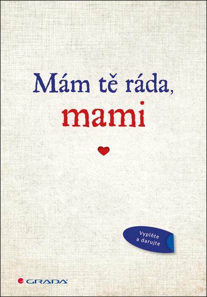 Mám tě ráda, mami - 978-80-271-0650-9