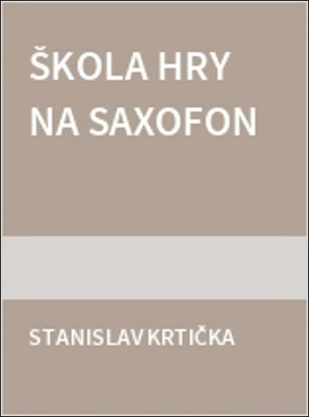 Škola hry na saxofon - Stanislav Krtička